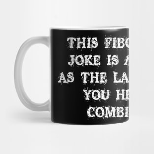 This Fibonacci Joke Is As Bad As The Last Two You Heard Combined Mug